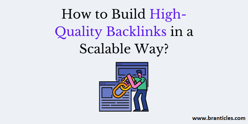 How to Build High Quality Backlinks in a Scalable Way