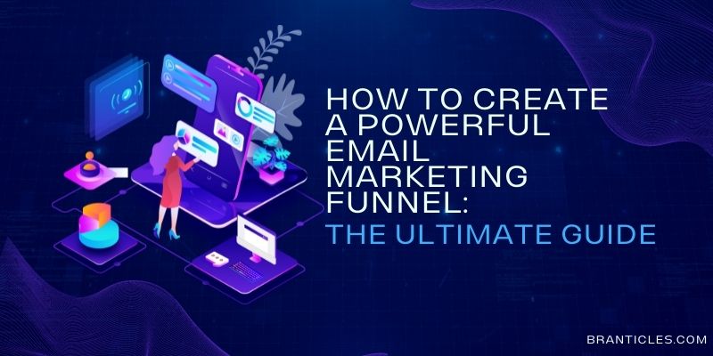 How to Create a Powerful Email Marketing Funnel